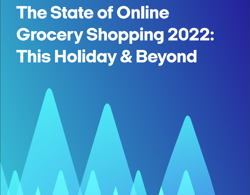 The State of Online Grocery Shopping 2022: This Holiday & Beyond