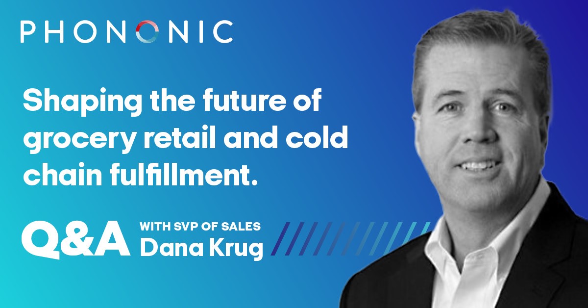 Shaping the Future of Grocery Retail & Cold Chain Fulfillment: Q&A with Dana Krug